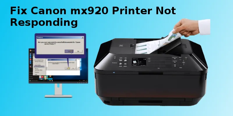 Canon mx920 Printer Not Responding