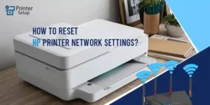 How to Reset HP Printer Network Settings