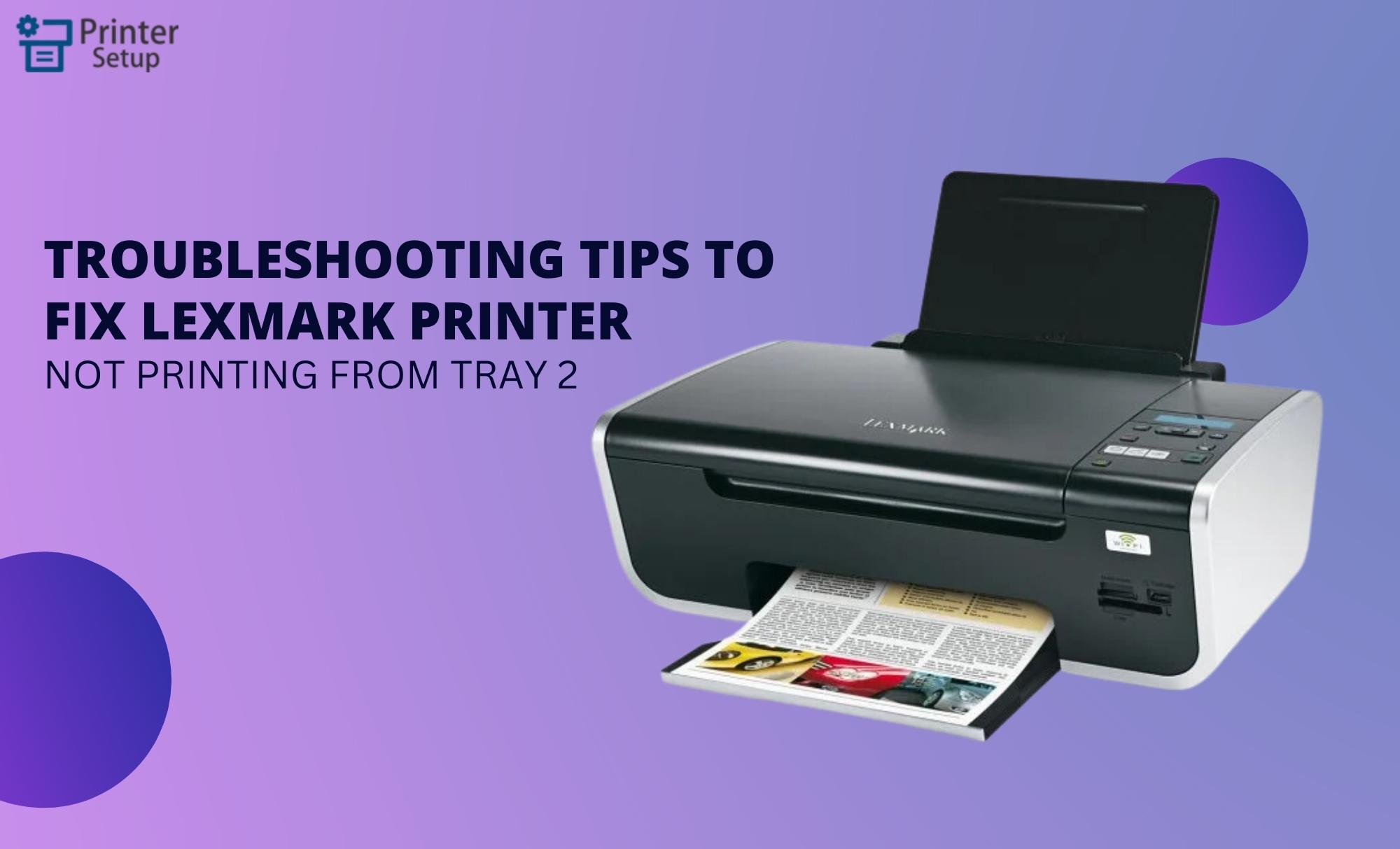 Troubleshoot Lexmark Not Printing from Tray 2 Printersetup