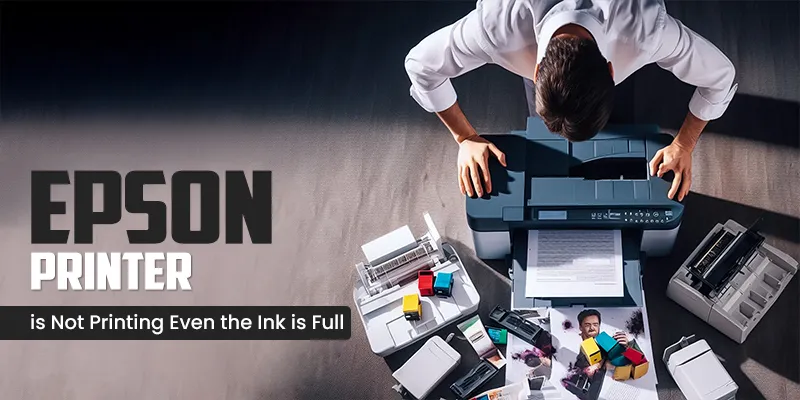 Epson Printer Not Printing When the Ink Is Full