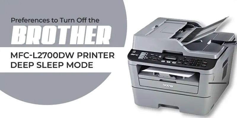 how to turn off deep sleep mode on Brother printer MFC-l2700dw